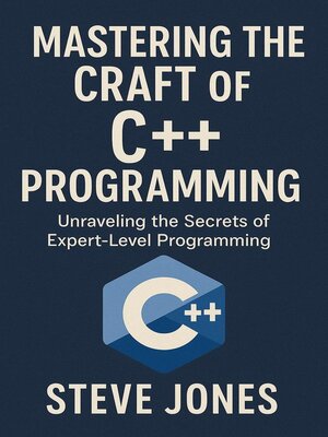 cover image of Mastering the Craft of C++ Programming